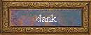 dank