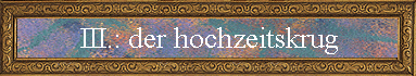 III.: der hochzeitskrug