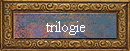 trilogie
